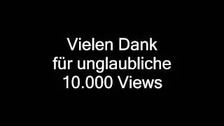 10.000 Video Aufrufe! Danke