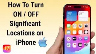 How to Turn ON / OFF Significant Locations on iPhone - Find and Delete Significant locations history