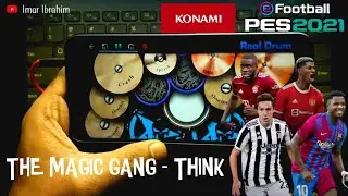 THE MAGIC GANG - THINK | SOUNDTRACK EFOOTBALL PES 2021 | REAL DRUM COVER
