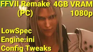 FFVII Remake 3GB-4GB VRAM LowSpec Engine.ini Hook MOD Optimizations to Fix Stuttering
