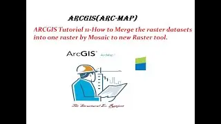 ARCGIS Tutorial 11-How to Merge the raster datasets into one raster by Mosaic to new Raster.