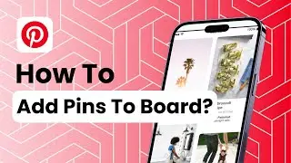How To Add Pins To Board On Pinterest?