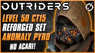 NEW REFORGED PYRO BUILD FOR CT15! | Outriders Pyromancer Endgame Build | No Acari Set!