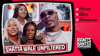 Fake Life in the Industry Featuring Shatta Wale - The Rants, Bants, and Confessions Podcast |EP11 🇬🇭