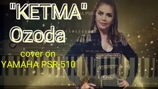 Оzоdа Kеtmа cover on YAMAHA PSR-510 Озода Нурсаидова Кетма