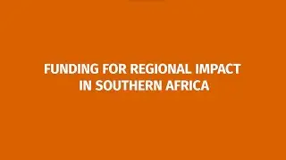 Funding for Regional Impact in Southern Africa
