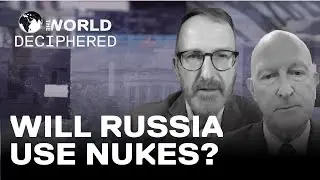 The Nuclear Threat: Is Russia likely to Use Nukes in Ukraine? | THE WORLD DECIPHERED EP. 7