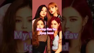 My Top Five Favourite kpop band #shorts #viral #trending #kpop #blackpink #bts #band