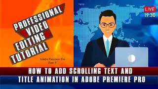 How to add scrolling text and title animation in adobe premiere pro