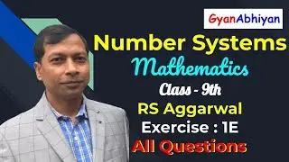 RS Agarwal Ex-1E All Questions Solution | Number Systems | Mathematics Class 9th | GyanAbhiyan
