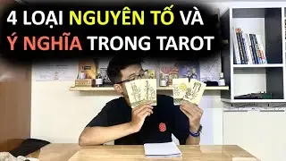 TỰ HỌC 4 LOẠI NGUYÊN TỐ VÀ Ý NGHĨA TRONG TAROT | KHÁNH JAY