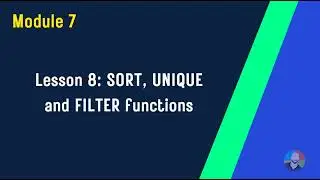 Module 7 : Lesson 8 SORT FILTER and UNIQUE Functions | Excel Training for Beginners