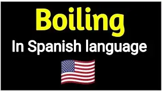 How To Say " Boiling " In Spanish language . Spanish vocabulary practice .