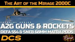 The Art of the Mirage 2000C - Air-to-Ground Guns and Rockets | DCS World Tutorial Series