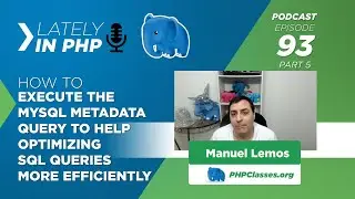Help Optimizing MySQL SQL Queries by Executing the MySQL Metadata Query: Lately, in PHP 93 Part 5