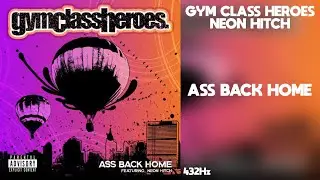 Gym Class Heroes: Ass Back Home ft. Neon Hitch (432Hz)
