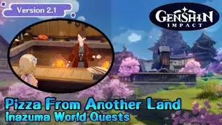 Pizza From Another Land - Inazuma World Quests - Genshin Impact v2.1