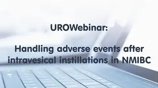 UROwebinar: Handling adverse events after intravesical instillations in NMIBC