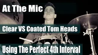 At The Mic Clear VS Coated Tom Heads Using The Perfect 4th Interval