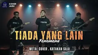 🎵 Tiada Yang Lain – Fenomena | Metal Cover by Katakan Saja