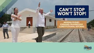 Can't Stop, Won't Stop: Morena Pushes Forward Progressive Constitutional Reforms - Ep 21