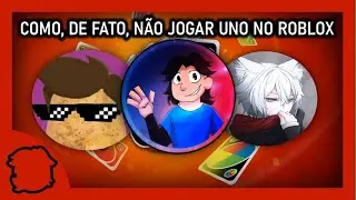 COMO, DE FATO, NÃO JOGAR UNO NO ROBLOX - Ft @Mattosssz e @Desativadokk123