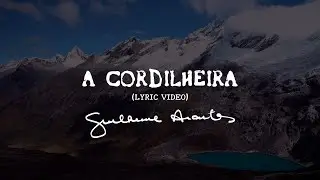 Guilherme Arantes - A Cordilheira (lyric video)