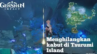 Cara Menghilangkan Kabut Di Tsurumi Island||Genshin Impact