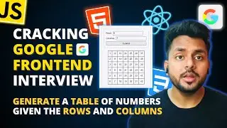 Cracking Google's Frontend Interview: Generating A Table | ReactJS & javaScript Interview Question