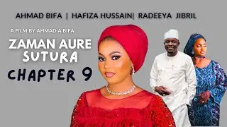 ZaMaN AuRe -SUTURA -Chapter 9 Kadan Daga Abinda Zaizo MuKu RaNar LaRaBa Karfe 8:00pm