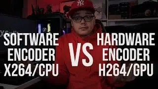 What is the difference between Software Encoder (X264/CPU) vs Hardware Encoder (H264/GPU)
