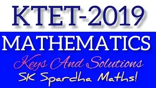KTET-2019|| MATHEMATICS|| SOLUTION IN SHORTCUT WAY|| @skspardhamaths5657