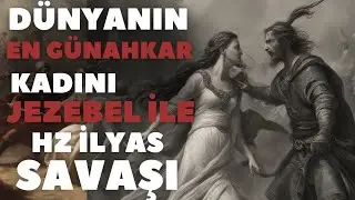 Dünyanın en Günahkar kadını Jezebel'in Hz İlyas ile Savaşı