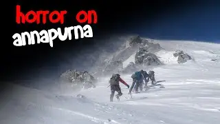 Mountaineering Gone Wrong - HORROR ON ANNAPURNA