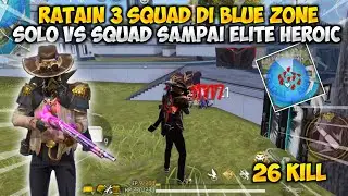 26 KILL SOLO VS SQUAD!! RATAIN 3 SQUAD DI BLUE ZONE!! FREE FIRE INDONESIA