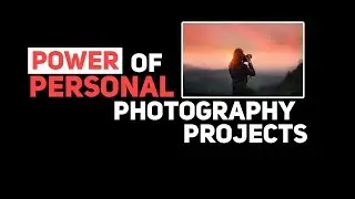REASONS TO PURSUE PERSONAL WORK — Why personal projects are IMPORTANT for you as a PHOTOGRAPHER?