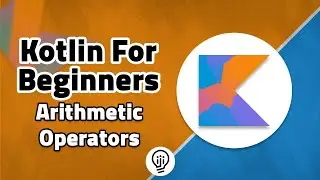 Kotlin For Beginners - Arithmetic Operators