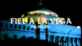 Fiel a La Vega - Bla,Bla,Bla (Video Oficial)