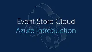 Introduction to Event Store Cloud with Azure