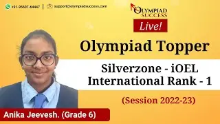 Silverzone - iOEL International Rank 1 - Anika Jeevesh | Olympiad Result 2022 | Olympiad Success