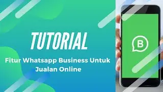 TUTORIAL - CARA MENGGUNAKAN WHATSAPP BUSINESS UNTUK JUALAN ONLINE | Katalog Bisnis