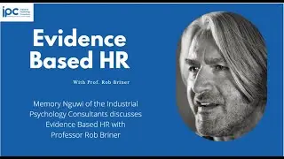 Evidence Based HR. Memory Nguwi interviews Prof. Rob Briner