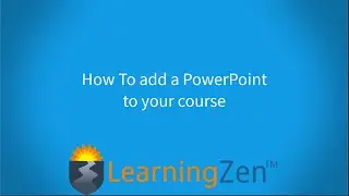 How To add a PowerPoint to your course in LearningZen