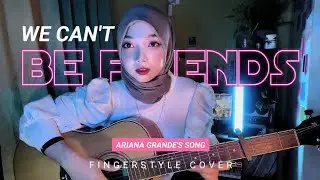We Can't Be Friends - Ariana Grande | guitar cover
