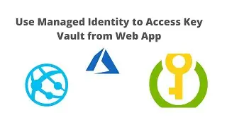 Azure | Key Vault | Use Managed Identity to access Key Vault from Azure Web App
