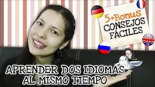Cómo aprender 2 idiomas al mismo tiempo (Consejos)