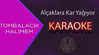 Alçaklara Kar Yağıyor Üşümedin Mi (Tombalacık Halimem) Karaoke