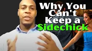 Top 3 reason you can't keep a sidechick | Cheating