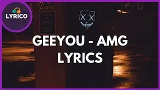 GeeYou - AMG (Lyrics) 🎵 Lyrico TV