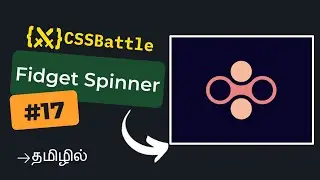 CSS Battle - Fidget Spinner | Target #17 | Tamil | Beginner Friendly Solution | CSS Challenge